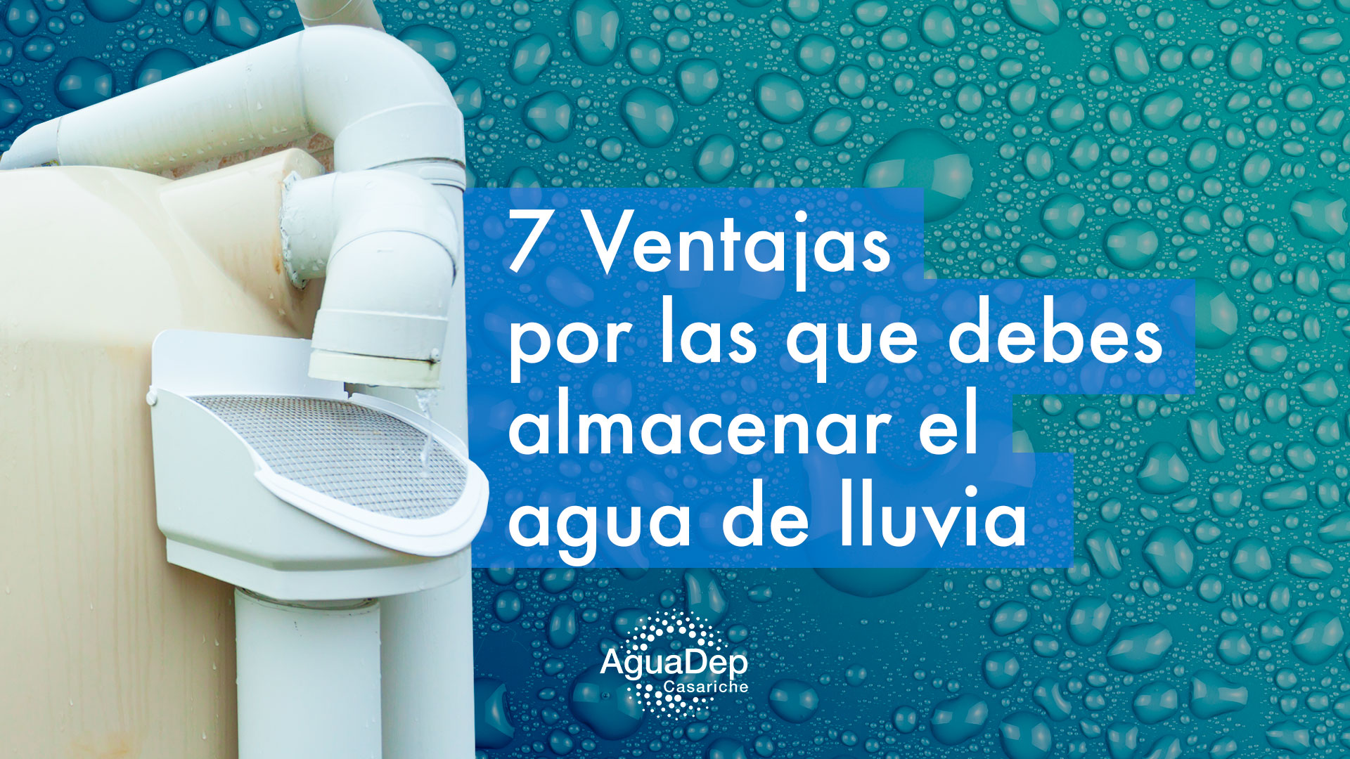 7 Ventajas por las que debes almacenar el agua de lluvia
